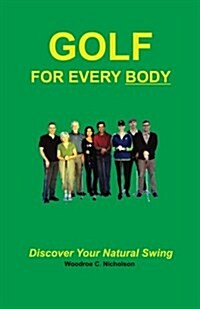 Golf for Every Body: Discover Your Natural Swing (Paperback)