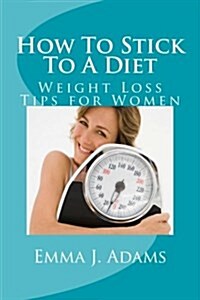 How to Stick to a Diet (Paperback)