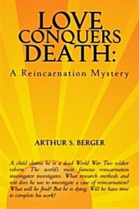 Love Conquers Death: A Reincarnation Mystery (Paperback)