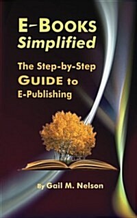 E-Books Simplified: The Step-By-Step Guide to E-Publishing (Paperback)