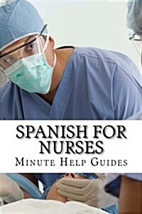 Spanish for Nurses: Essential Power Words and Phrases for Workplace Survival (Paperback)