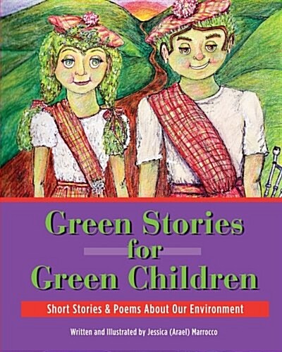 Green Stories for Green Children: A Collection of Short Stories and Poems about Our Environment (Paperback)