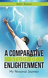 A Comparative Study of Enlightenment: My Personal Journey (Paperback)