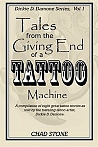 Tales from the Giving End of a Tattoo Machine: Dickie D. Damone Series (Paperback)