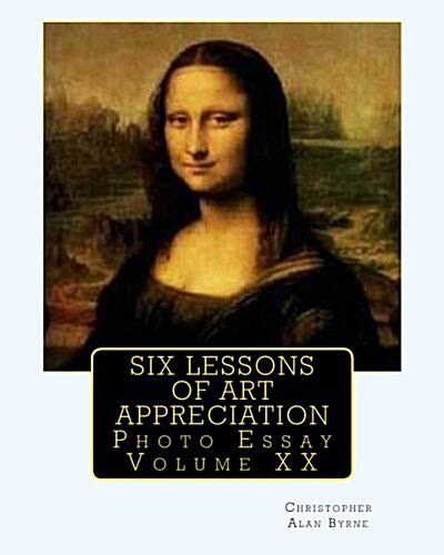 Six Lessons of Art Appreciation: Photo Essay (Paperback)