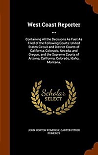 West Coast Reporter ...: Containing All the Decisions as Fast as Filed of the Following Courts: United States Circuit and District Courts of Ca (Hardcover)