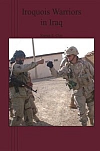 Iroquois Warriors in Iraq (Paperback)