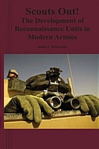 Scouts Out! the Development of Reconnaissance Units in Modern Armies (Paperback)