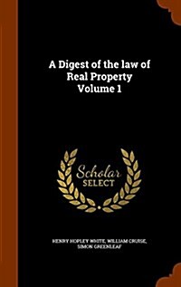 A Digest of the Law of Real Property Volume 1 (Hardcover)