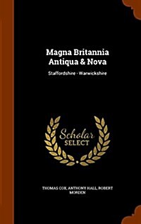 Magna Britannia Antiqua & Nova: Staffordshire - Warwickshire (Hardcover)