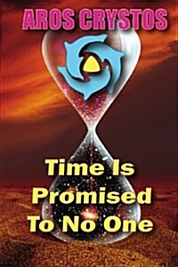 Time Is Promised to No One: Every Moment Is a Lifetime (Paperback)