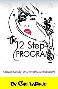 The 12-Step Program: A Divas Guide to Surviving a Recession (Paperback)