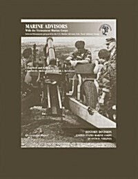 Marine Advisors with the Vietnamese Marine Corps: Selected Documents Prepared by the U.S. Marine Advisory Unit, Naval Advisory Group (Paperback)