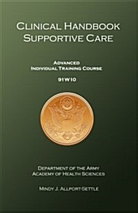 Clinical Handbook Supportive Care: Advanced Individual Training Course 91w10 (Paperback)