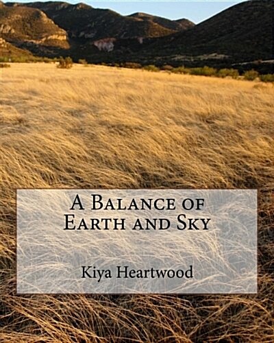 A Balance of Earth and Sky (Paperback)