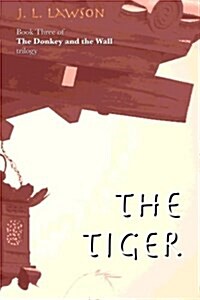 The Donkey and the Wall: Book Three: The Tiger (Paperback)