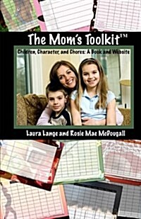 The Moms Toolkit(tm): Children, Character, and Chores (Paperback)