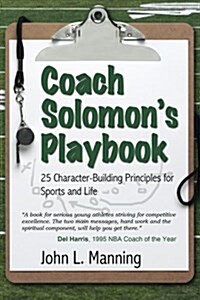 Coach Solomons Playbook: 25 Character-Building Principles for Sports and Life (Paperback)