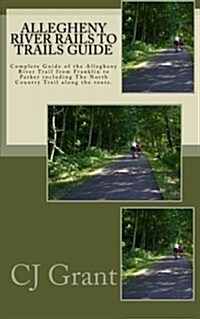 Allegheny River Rails to Trails Guide: Allegheny River Trail from Franklin to Parker (Paperback)