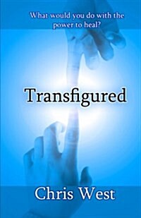 Transfigured: The Oathtaker Trials, Book 1 (Paperback)