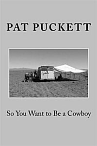 So You Want to Be a Cowboy (Paperback)