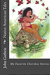 Native American Tales: My Favorite Cherokee Stories (Paperback)