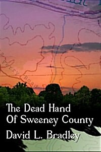 The Dead Hand of Sweeney County (Paperback)