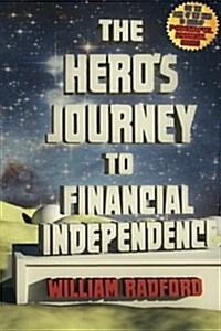 The Heros Journey to Financial Independence (Paperback)