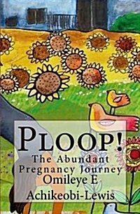 Ploop!: The Abundant Pregnancy Journey (Paperback)