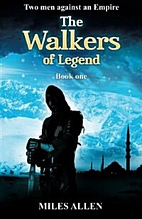 The Walkers of Legend: Two Men Against an Empire (Paperback)