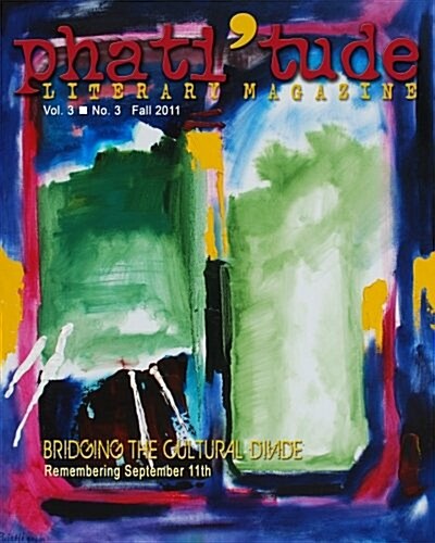 Phatitude Literary Magazine: Bridging the Cultural Divide: Remembering September 11th (Paperback)