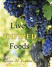 Live Unfired Foods: Diet Suggestions (Paperback)