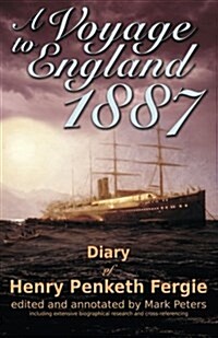 A Voyage to England 1887: Diary of Henry Penketh Fergie (Paperback)