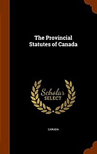 The Provincial Statutes of Canada (Hardcover)