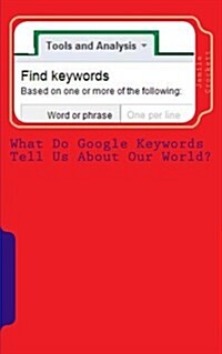 What Do Google Keywords Tell Us about Our World?: A Nerdy Girls Take on the World (Paperback)
