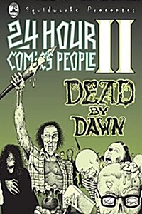 24 Hour Comics People II: Dead by Dawn (Paperback)