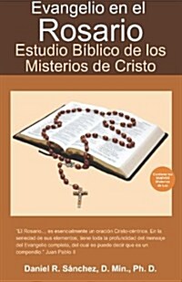 Evangelio En El Rosario: Estudio Biblico de Los Misterios de Cristo (Paperback)