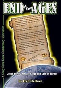End of the Ages: A Study-Grow-Know Commentary: Revelation (Paperback)