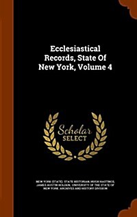 Ecclesiastical Records, State of New York, Volume 4 (Hardcover)