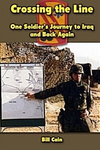 Crossing the Line: One Soldiers Journey to Iraq and Back Again (Paperback)