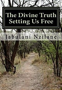 The Divine Truth Setting Us Free: Christian Conspiracy to Rule the World (Paperback)