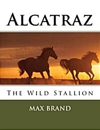 Alcatraz: The Wild Stallion (Paperback)