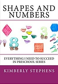 Shapes and Numbers: Everything I Need to Succeed in Preschool Series (Paperback)