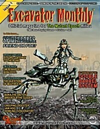 Excavator Monthly Issue 1: Official Magazine for the Mutant Epoch Milieu (Paperback)