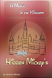 Hidden Mickeys: A Mouse in the Kingdom: Hidden Mickeys (Paperback)