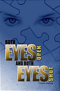 Both Eyes Open and Both Eyes Shut (Paperback)