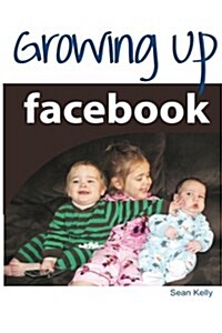 Growing Up Facebook (Paperback)