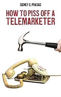 How to Piss Off a Telemarketer (Paperback)