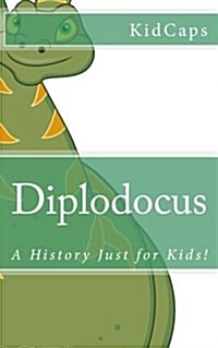 Diplodocus: A History Just for Kids! (Paperback)