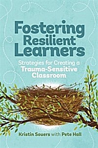 Fostering Resilient Learners: Strategies for Creating a Trauma-Sensitive Classroom (Paperback)